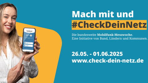 Jetzt mitmachen, bei der bundesweiten Mobilfunk-Messwoche! Banner zur Mobilfunk-Messwoche mit der Aufschrift "Mach mit und #checkdeinnetz. Die bundesweite Mobilfunk-Messwoche. Eine Initiative von Bund, Ländern und Kommunen. 26.05.-01.06.2025, www.check-dein-netz.de"